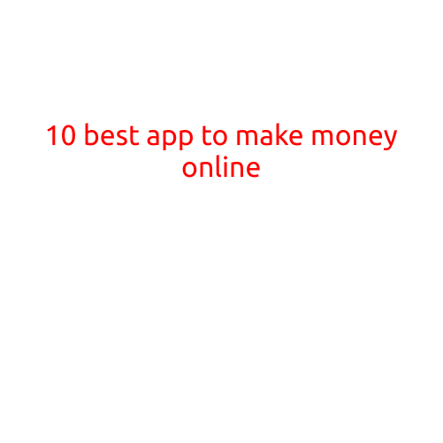 10 Best Apps to Make Money Online