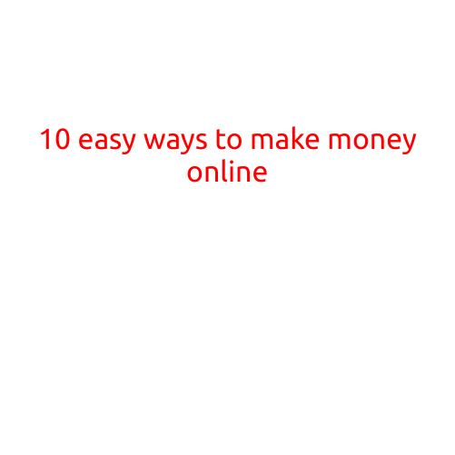 10 Easy Ways to Make Money Online