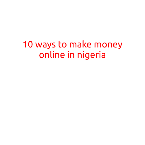 10 Ways to Make Money Online in Nigeria