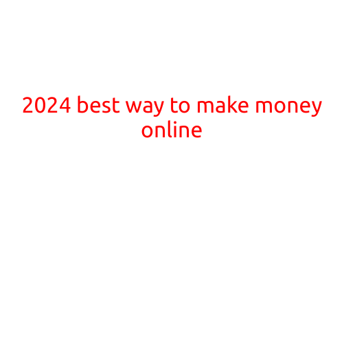 2024: The Best Ways to Make Money Online