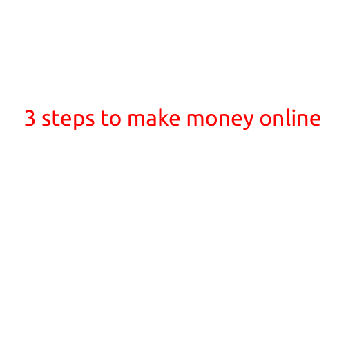 3 Steps to Make Money Online