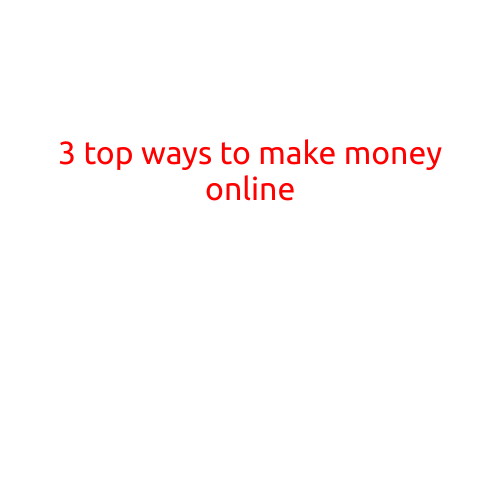 3 Top Ways to Make Money Online