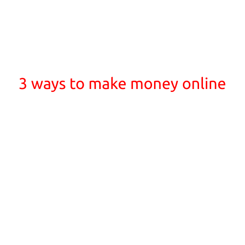 3 Ways to Make Money Online