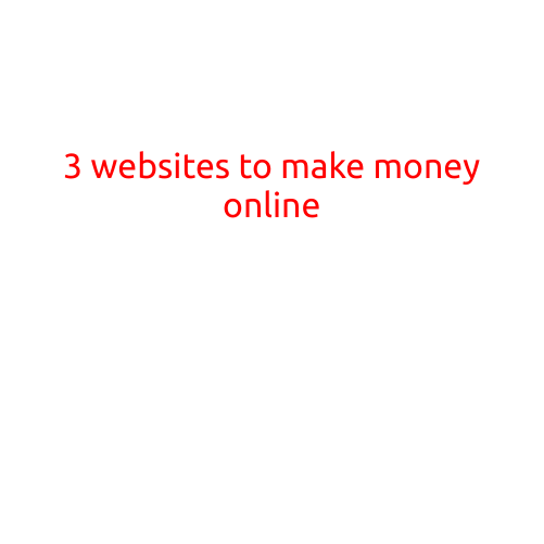 3 Websites to Make Money Online