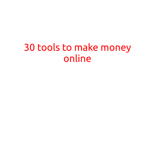 30 Tools to Make Money Online