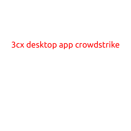 Here is an article with the title "3CX Desktop App & CrowdStrike: A Winning Combination for Business Communication and Security":