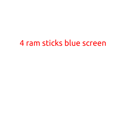 4 RAM Sticks and a Blue Screen: What to Do When Your Computer Won't Boot