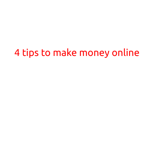 4 Tips to Make Money Online