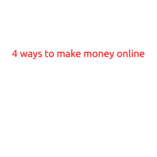 4 Ways to Make Money Online