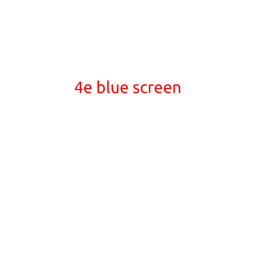 4E Blue Screen: Understanding the Causes and Fixes