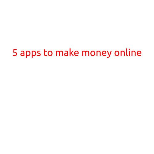 Here is an article on "5 Apps to Make Money Online":