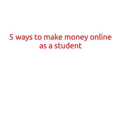 5 Ways to Make Money Online as a Student