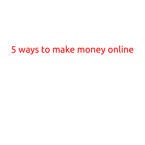 5 Ways to Make Money Online