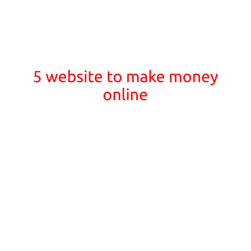 5 Websites to Make Money Online