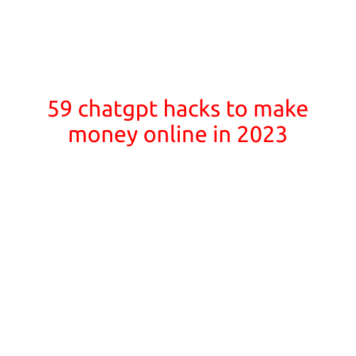 59 ChatGPT Hacks to Make Money Online in 2023