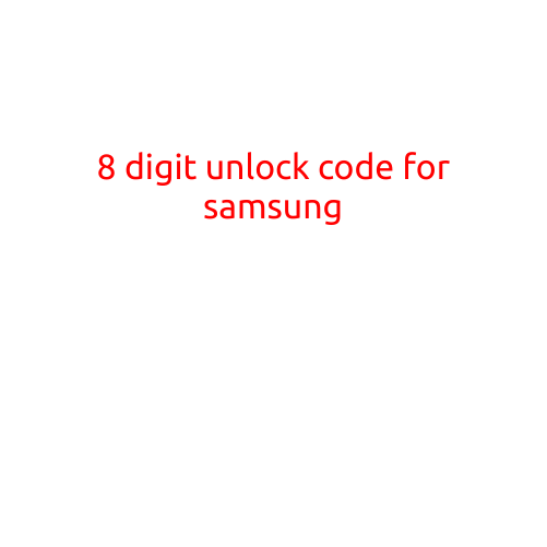 8-Digit Unlock Code for Samsung: A Comprehensive Guide