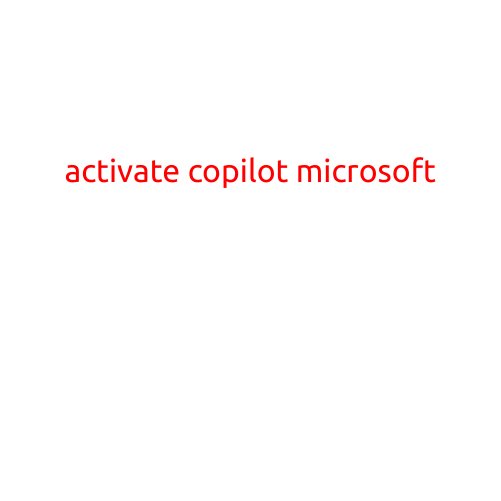 Activate Copilot Microsoft: Unlocking the Power of AI in Your Productivity