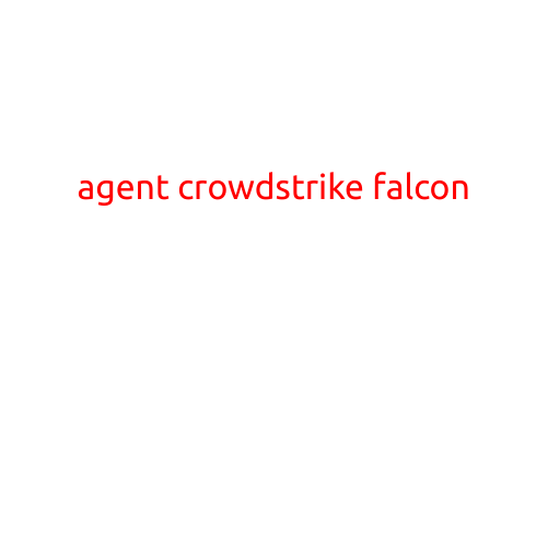 Agent CrowdStrike Falcon: The Ultimate Security Solution for Your Endpoints