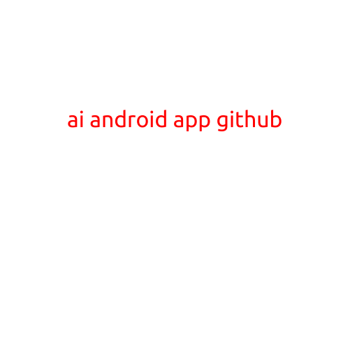 "Building an AI-Powered Android App with GitHub"