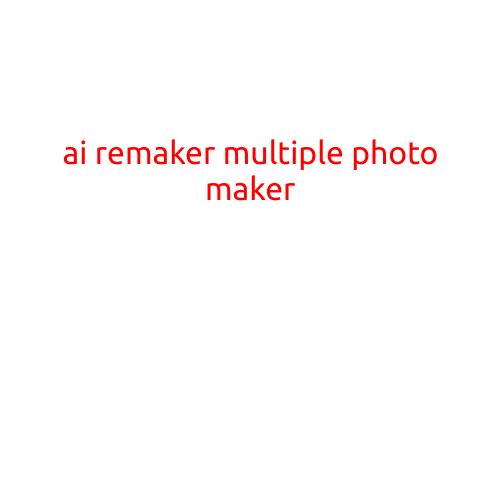 AI Remaker Multiple Photo Maker: Revolutionizing the Way You Edit and Combine Photos