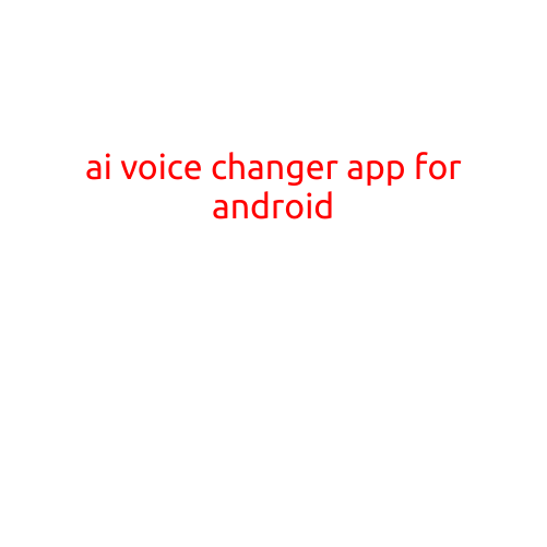 AI Voice Changer App for Android: Transform Your Voice in Real-Time