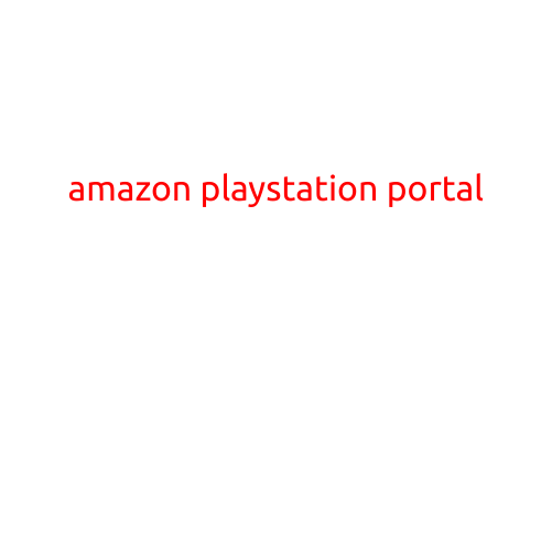 Amazon PlayStation Portal: A Revolutionary Gaming Experience