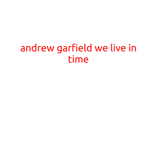 Andrew Garfield: "We Live In Time"