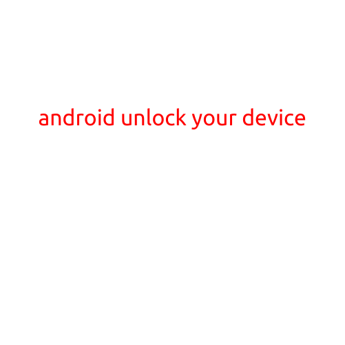 Android: Unlock Your Device