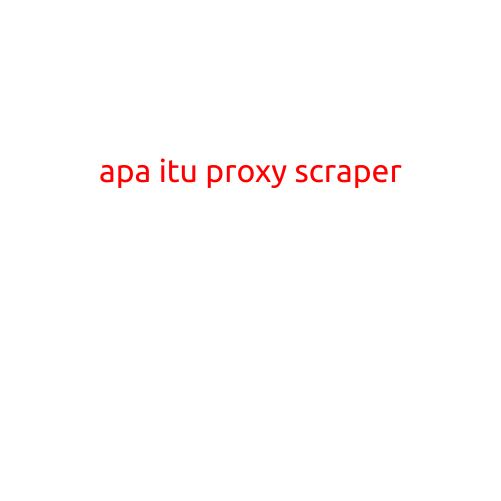 Apa Itu Proxy Scraper?