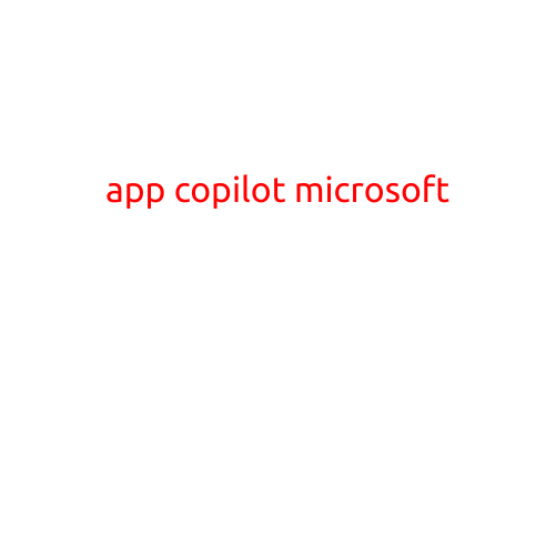 App Copilot: Microsoft's Latest Innovation in App Development