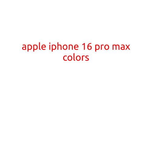 Apple iPhone 16 Pro Max Colors: A Closer Look