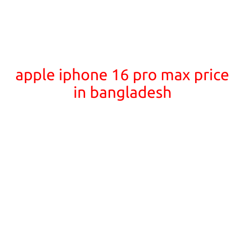 Apple iPhone 16 Pro Max Price in Bangladesh