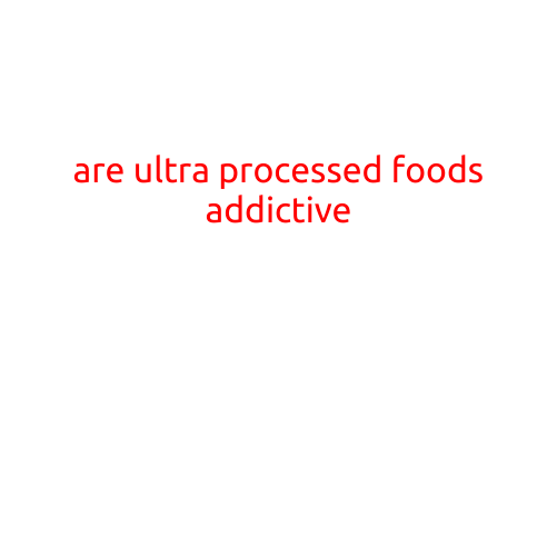 Are Ultra-Processed Foods Addictive?