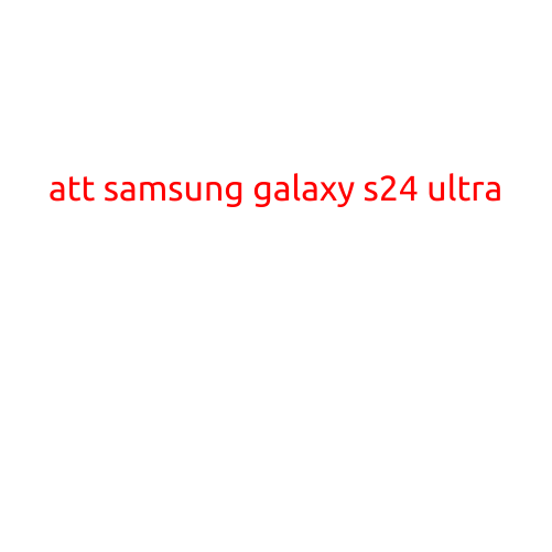 ATT Samsung Galaxy S24 Ultra: A King-Sized Smartphone with Endless Possibilities