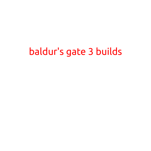 Baldur's Gate 3 Builds: A Comprehensive Guide to Creating the Perfect Party