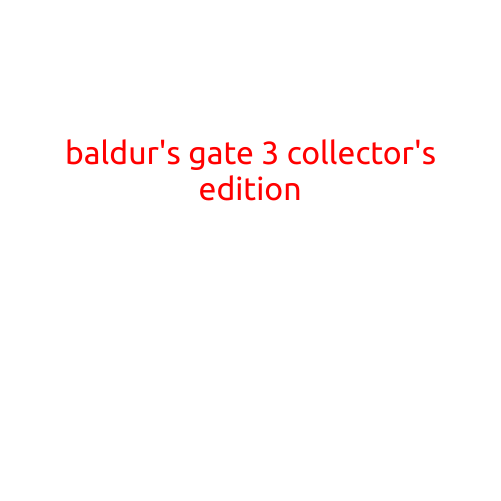 Baldur's Gate 3 Collector's Edition: A Treasure Trove for Fans