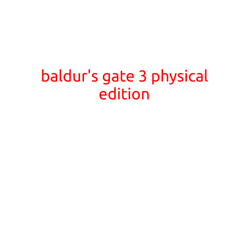 Baldur's Gate 3 Physical Edition: A Treasure for RPG Enthusiasts