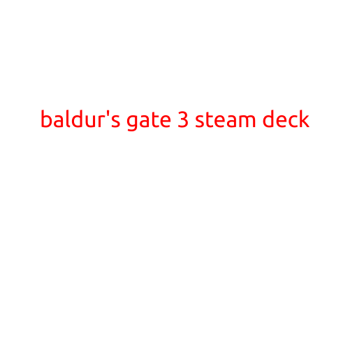 Baldur's Gate 3 on Steam Deck: A Game-Changing Combo for Fans of Classic RPGs