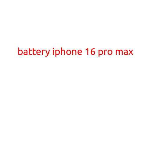 Battery iPhone 16 Pro Max: Enhancing Performance and Endurance