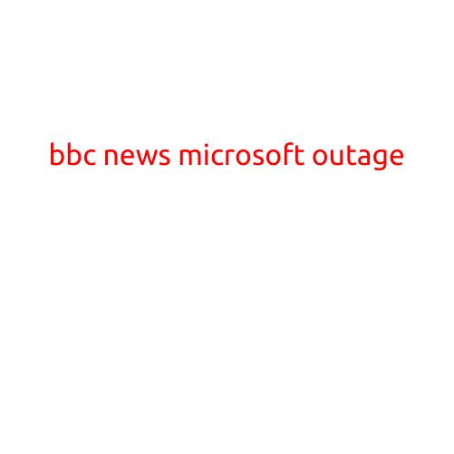 BBC News: Microsoft Outage Affects Global Services, Users Slam "Unacceptable" Downtime