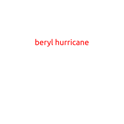 Beryl Hurricane: A Powerful Storm that Brought Destruction to the Caribbean