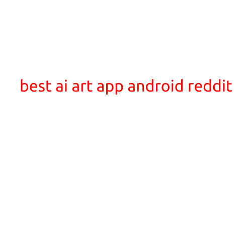 Best AI Art App on Android: A Reddit Community Favorite