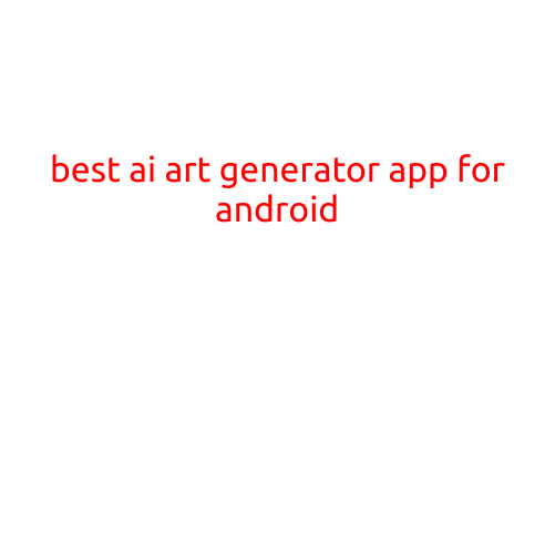 Best AI Art Generator App for Android: Unlock Your Creativity