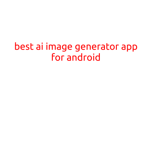 Best AI Image Generator App for Android