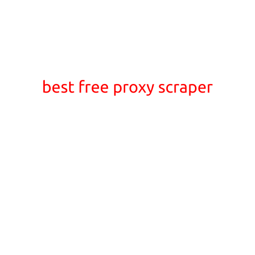 Best Free Proxy Scraper: Discover the Top Options for Your Website Crawling Needs