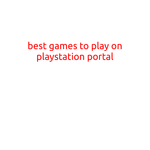 The Best Games to Play on PlayStation Portal