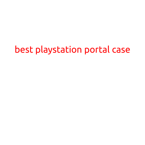 The Best PlayStation Portal Case: Protect Your Console on the Go