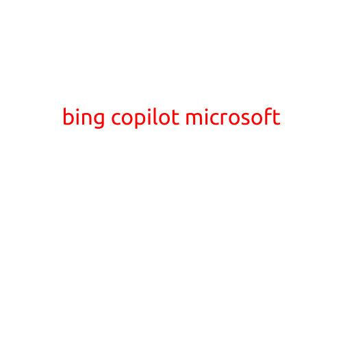 "Bing Copilot: Microsoft's Revolutionary AI-Powered Search and Productivity Tool"