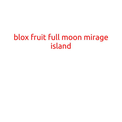 Blox Fruit Full Moon Mirage Island: A Mysterious Land