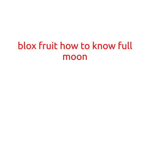 How to Know When the Full Moon is Coming in Blox Fruits